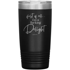 I'm a Delight- 20 Ounce Tumbler