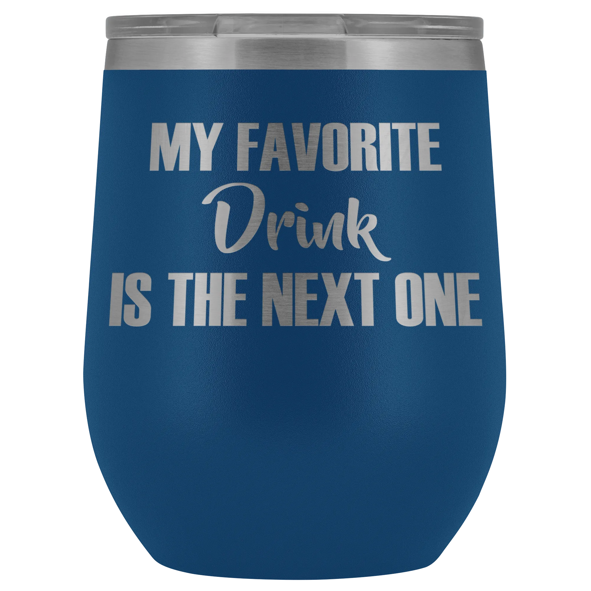 My Favorite Drink is the Next One Wine Tumbler