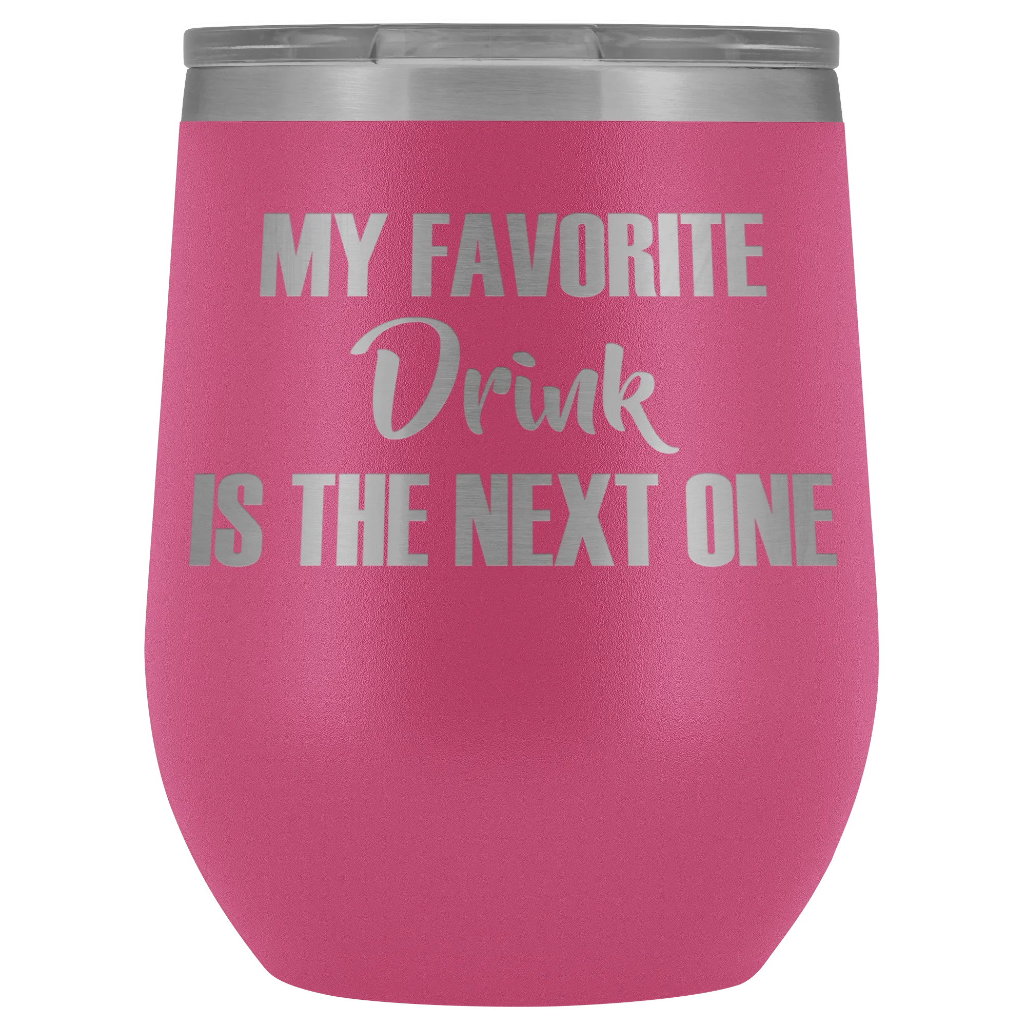 My Favorite Drink is the Next One Wine Tumbler