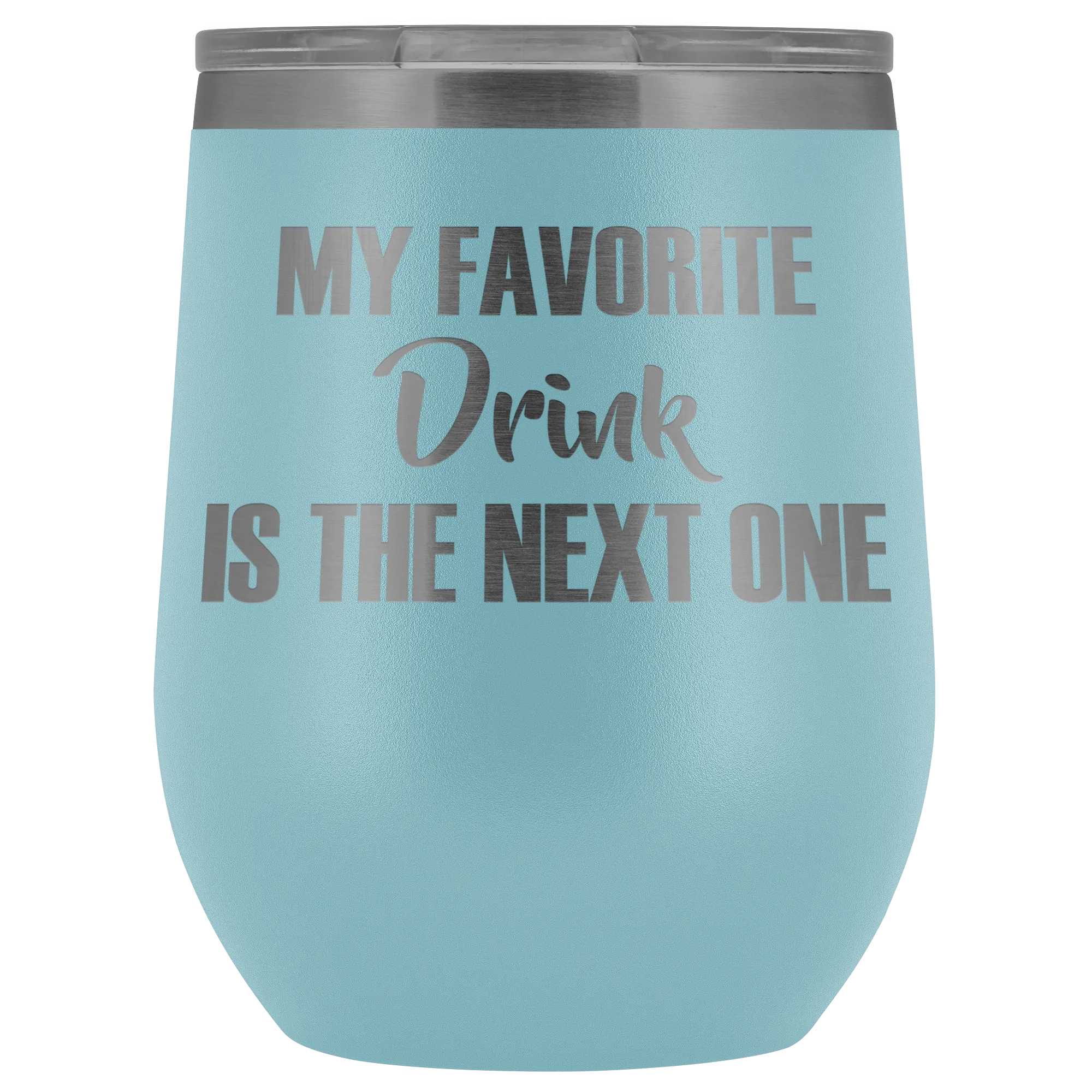 My Favorite Drink is the Next One Wine Tumbler